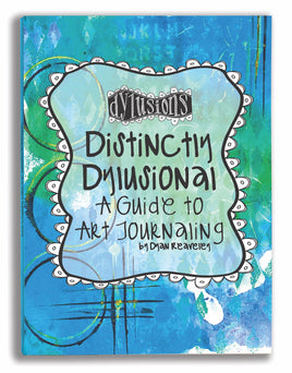Distinctly Dylusional: A Guide to Art Journaling